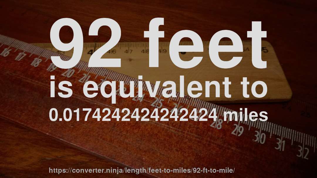 92 feet is equivalent to 0.0174242424242424 miles