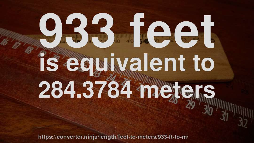 933 feet is equivalent to 284.3784 meters