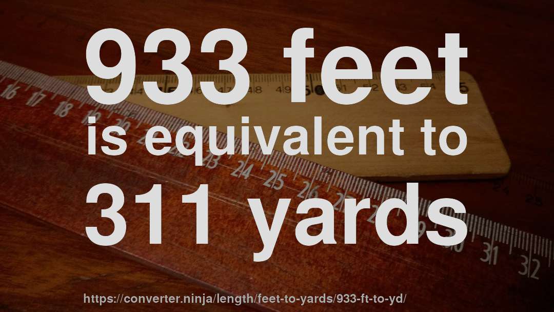 933 feet is equivalent to 311 yards