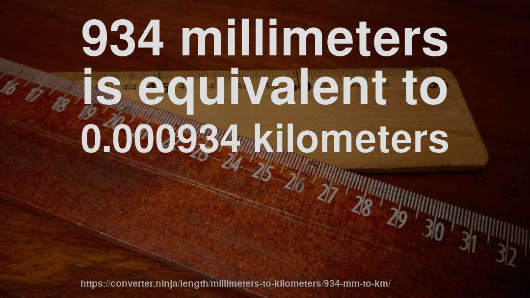 934 millimeters is equivalent to 0.000934 kilometers