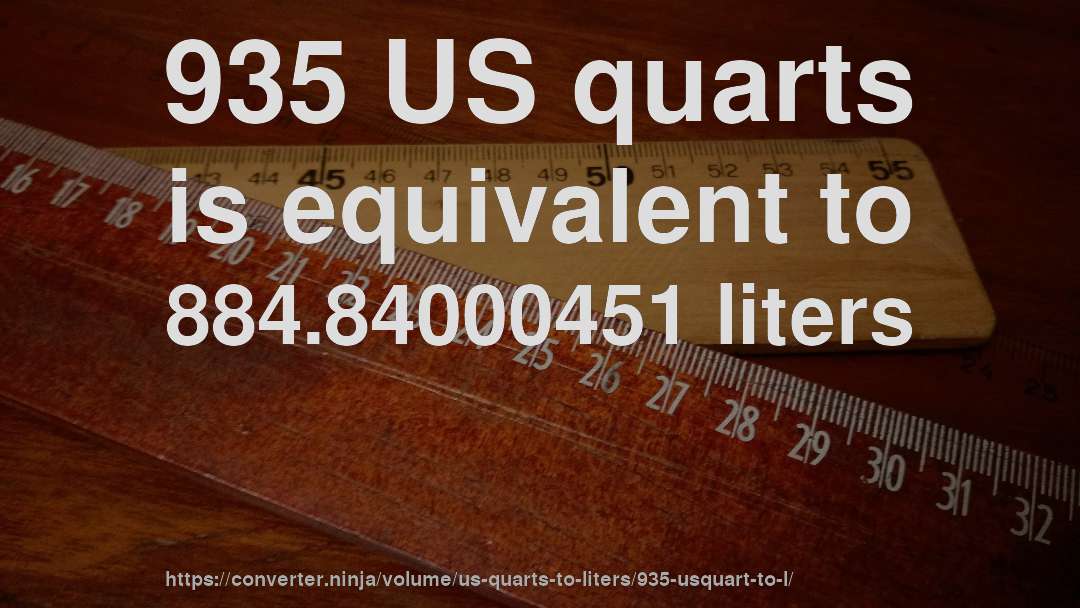 935 US quarts is equivalent to 884.84000451 liters