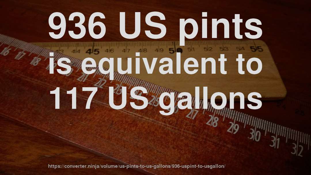 936 US pints is equivalent to 117 US gallons