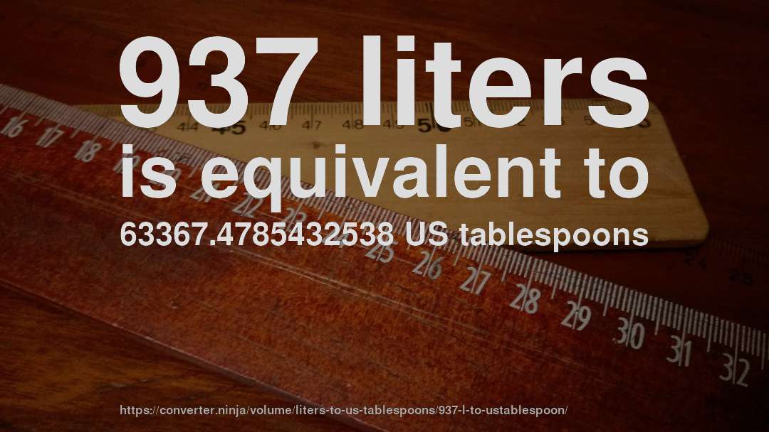 937 liters is equivalent to 63367.4785432538 US tablespoons