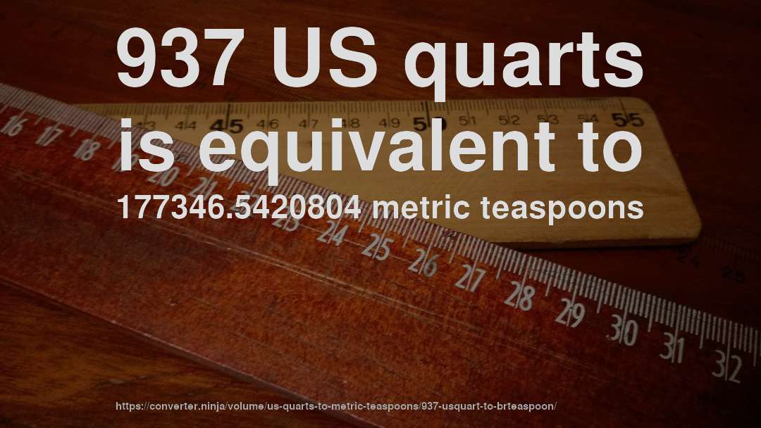 937 US quarts is equivalent to 177346.5420804 metric teaspoons