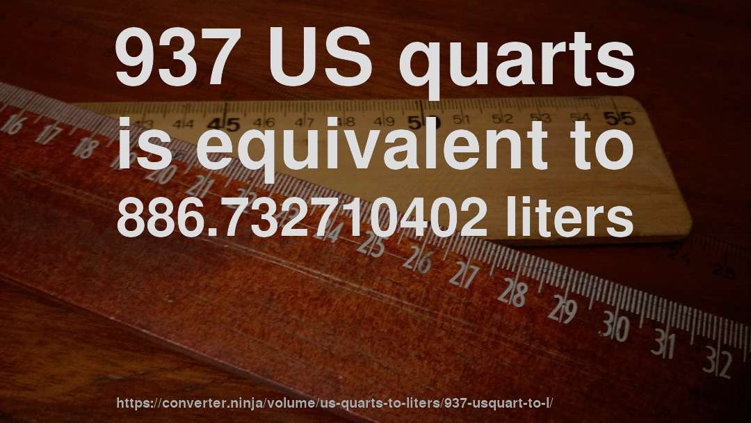 937 US quarts is equivalent to 886.732710402 liters