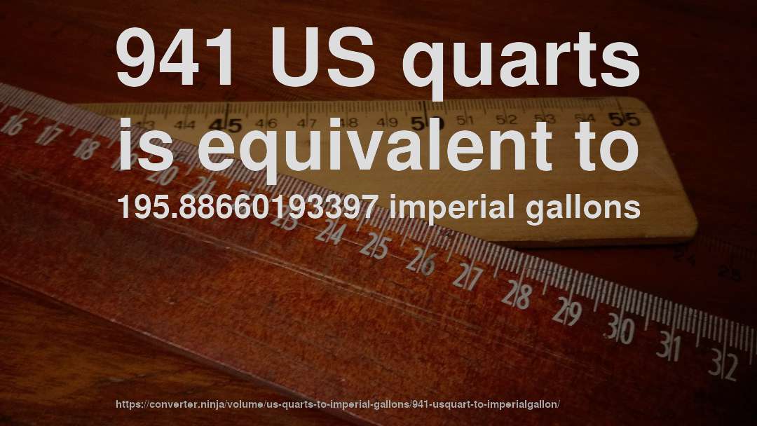 941 US quarts is equivalent to 195.88660193397 imperial gallons