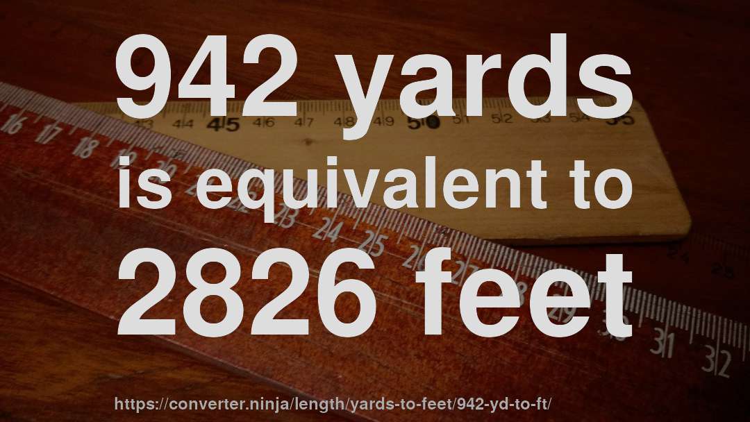 942 yards is equivalent to 2826 feet