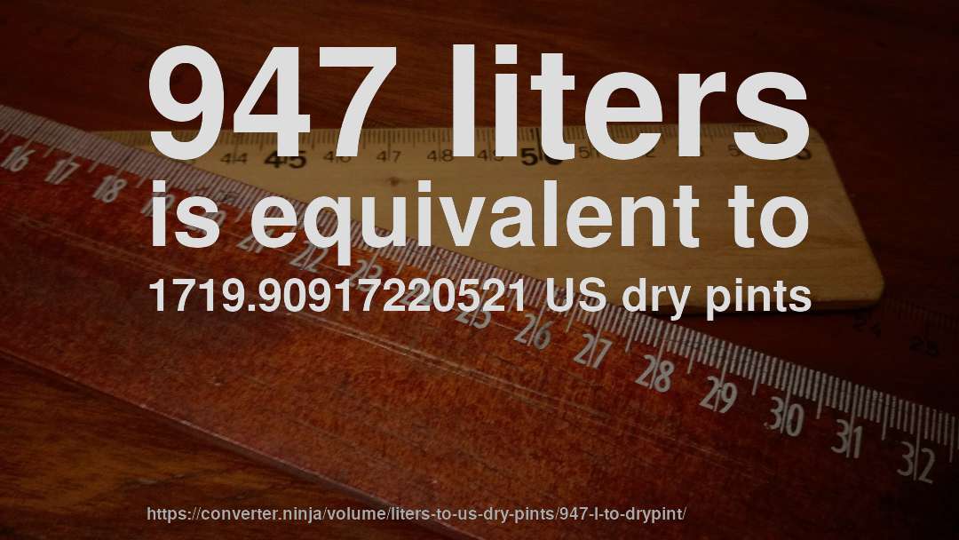 947 liters is equivalent to 1719.90917220521 US dry pints