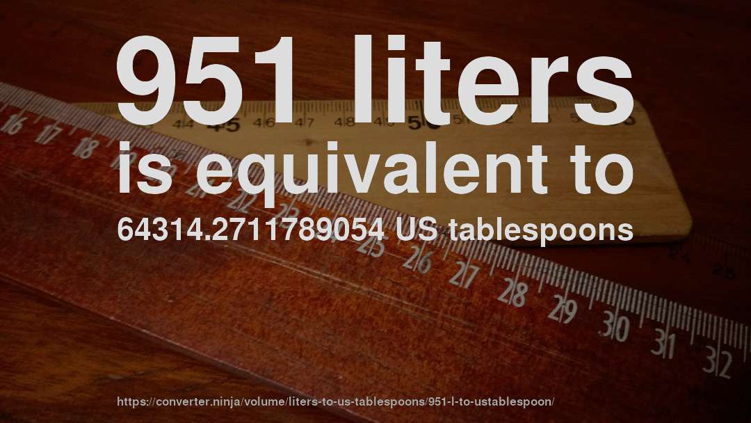 951 liters is equivalent to 64314.2711789054 US tablespoons