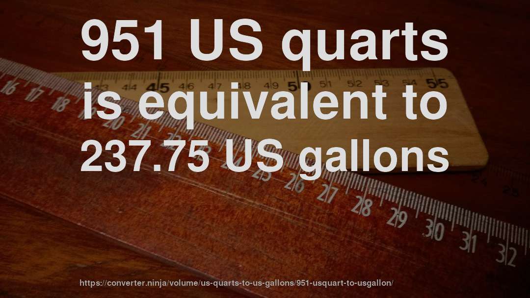 951 US quarts is equivalent to 237.75 US gallons