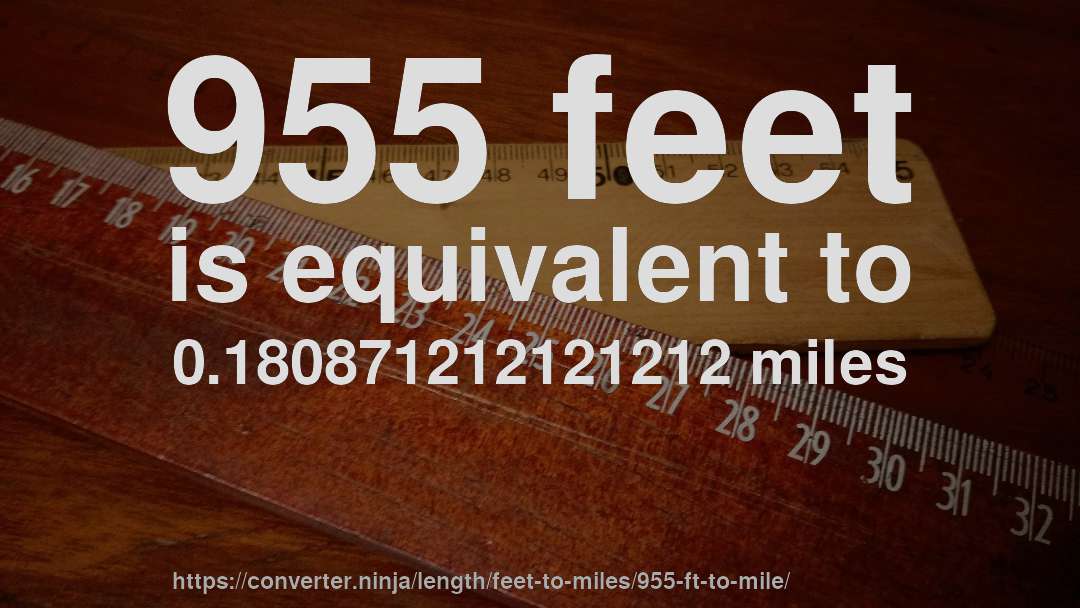 955 feet is equivalent to 0.180871212121212 miles