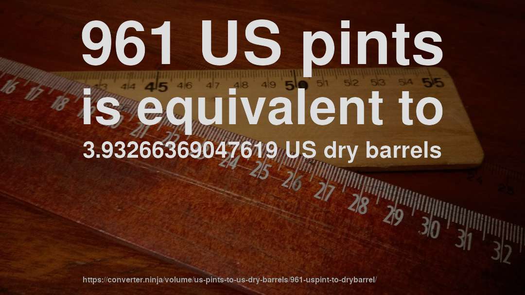961 US pints is equivalent to 3.93266369047619 US dry barrels