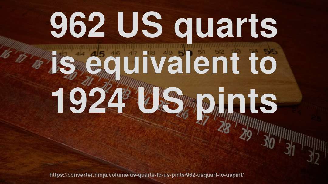 962 US quarts is equivalent to 1924 US pints