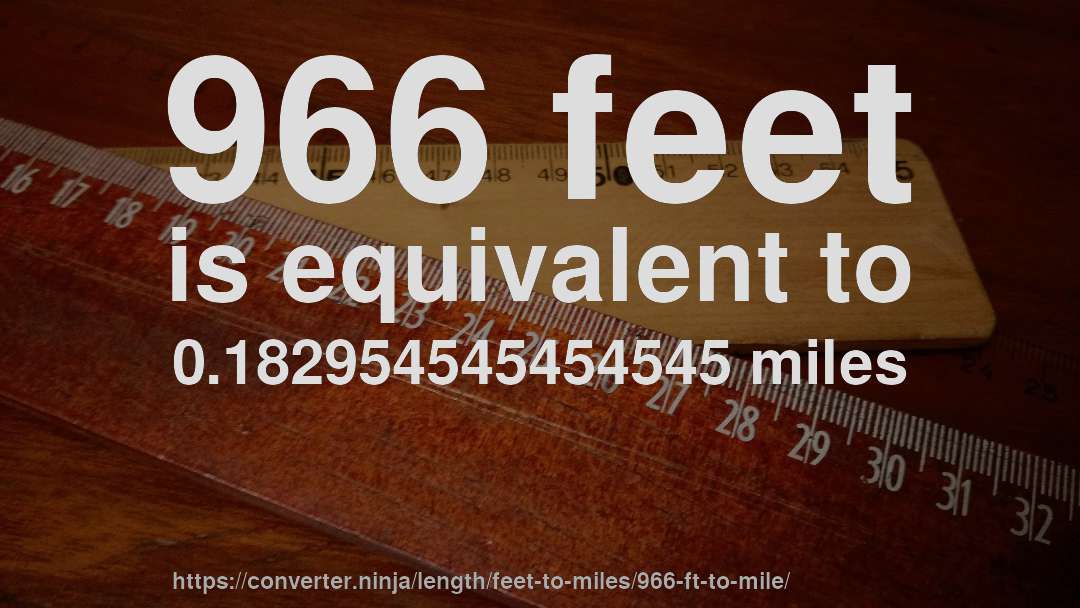 966 feet is equivalent to 0.182954545454545 miles