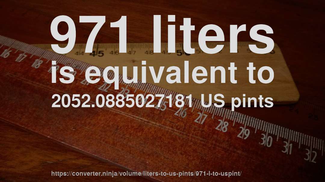 971 liters is equivalent to 2052.0885027181 US pints