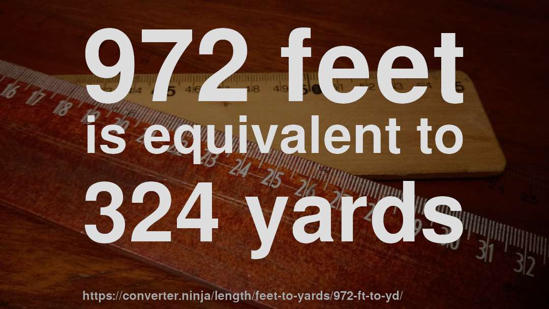 972 feet is equivalent to 324 yards