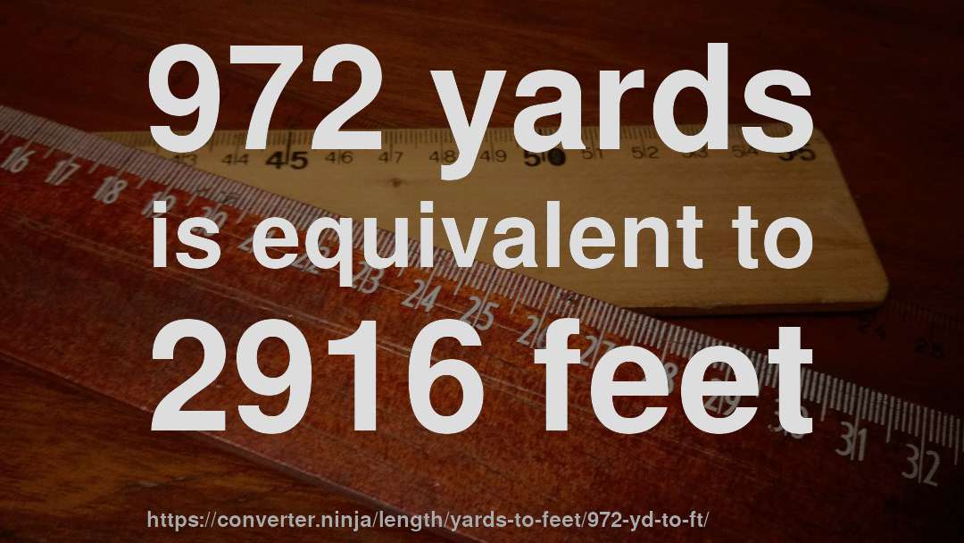 972 yards is equivalent to 2916 feet