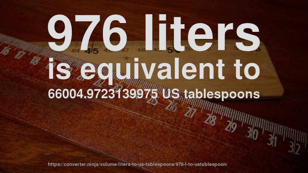 976 liters is equivalent to 66004.9723139975 US tablespoons