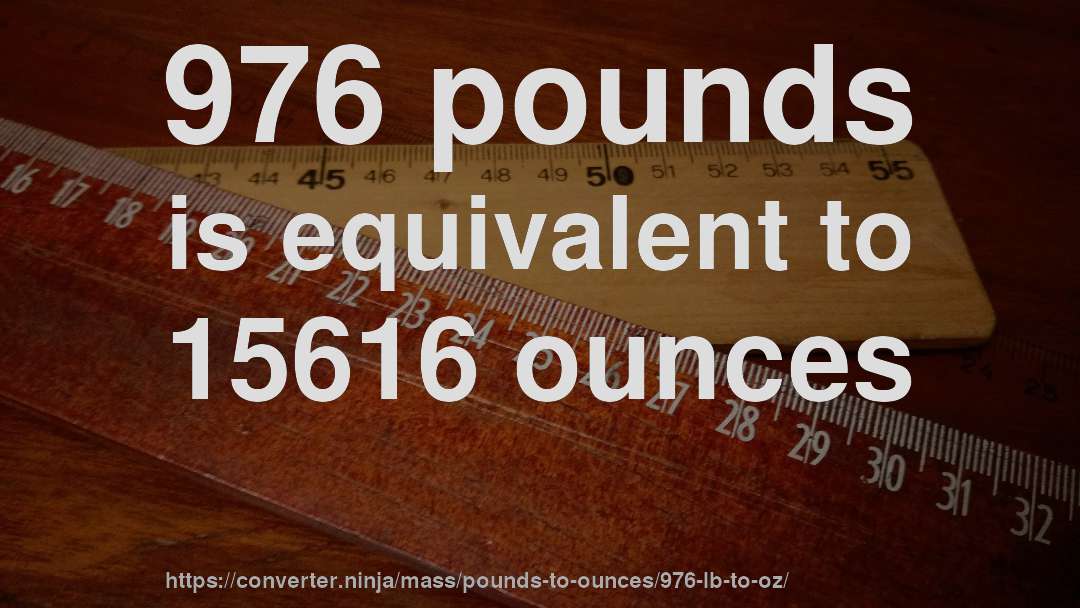 976 pounds is equivalent to 15616 ounces