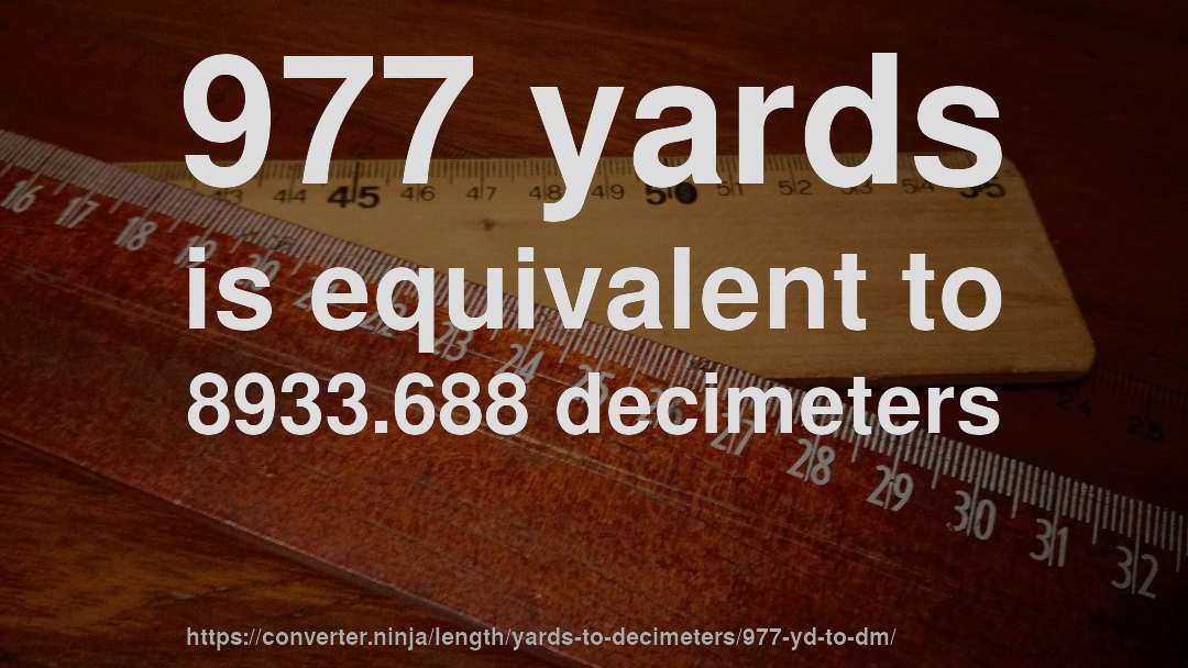 977 yards is equivalent to 8933.688 decimeters