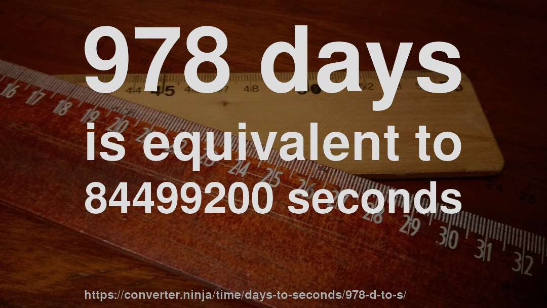 978 days is equivalent to 84499200 seconds