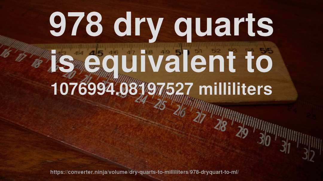 978 dry quarts is equivalent to 1076994.08197527 milliliters