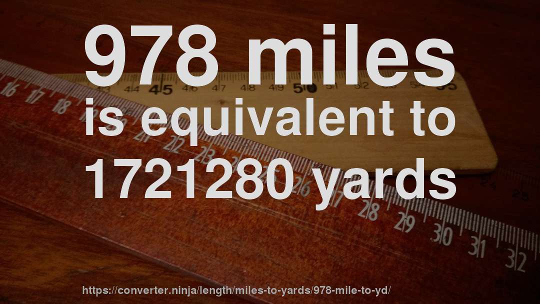 978 miles is equivalent to 1721280 yards