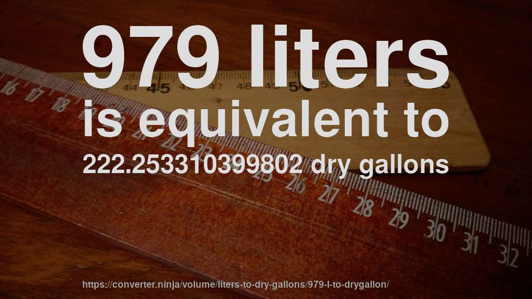 979 liters is equivalent to 222.253310399802 dry gallons