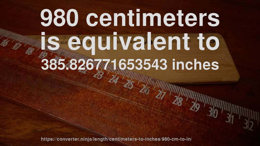 980 centimeters is equivalent to 385.826771653543 inches