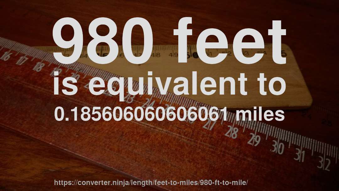 980 feet is equivalent to 0.185606060606061 miles