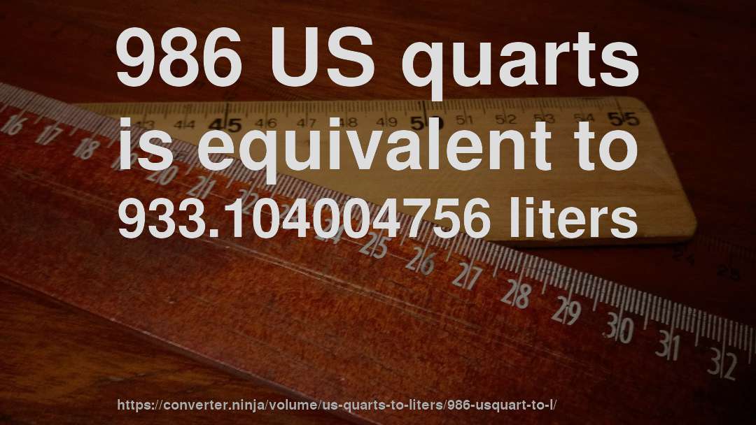 986 US quarts is equivalent to 933.104004756 liters