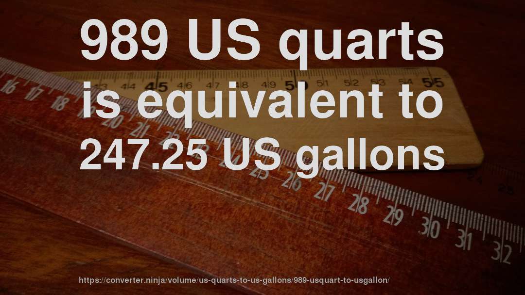989 US quarts is equivalent to 247.25 US gallons