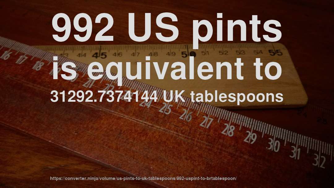 992 US pints is equivalent to 31292.7374144 UK tablespoons