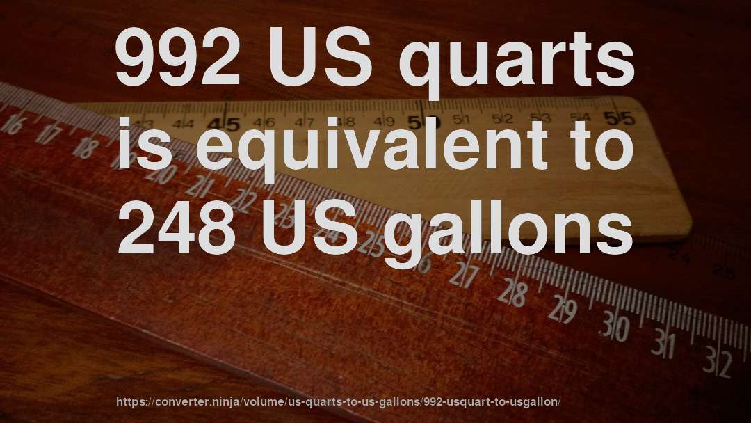 992 US quarts is equivalent to 248 US gallons