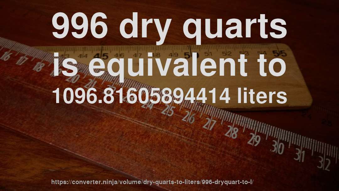 996 dry quarts is equivalent to 1096.81605894414 liters