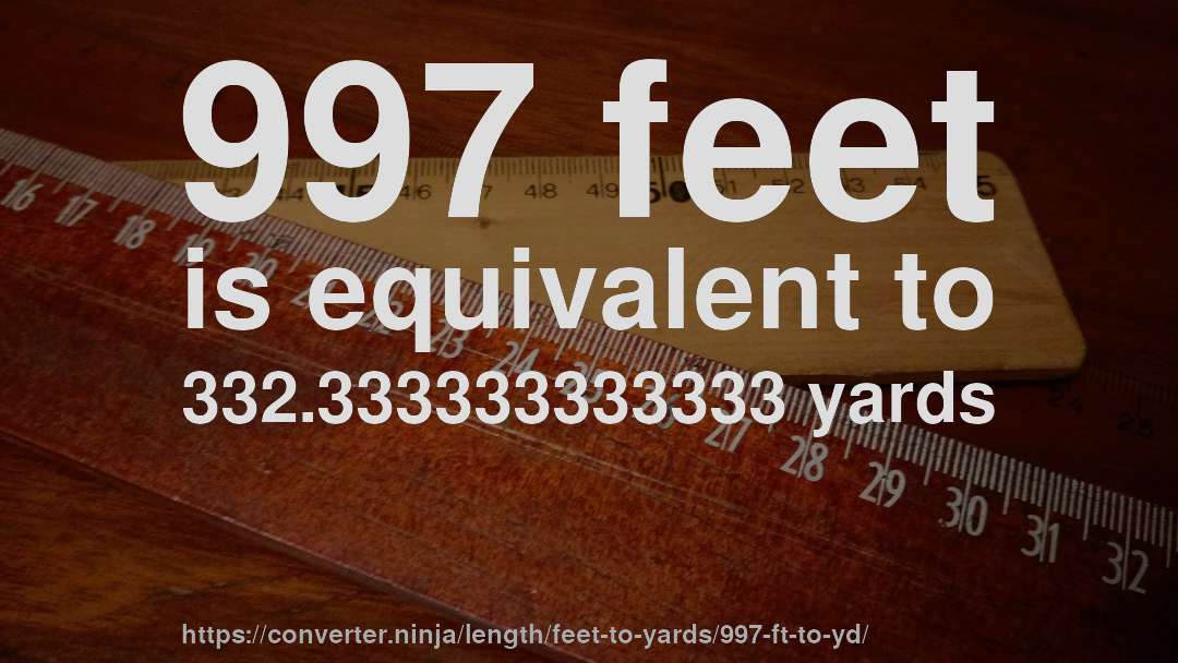 997 feet is equivalent to 332.333333333333 yards