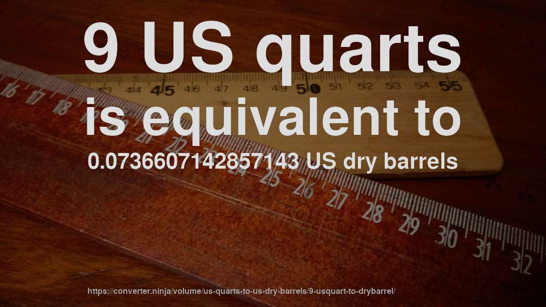 9 US quarts is equivalent to 0.0736607142857143 US dry barrels