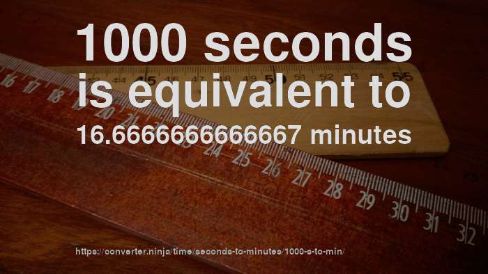 How Long Is 1000 Seconds In Min