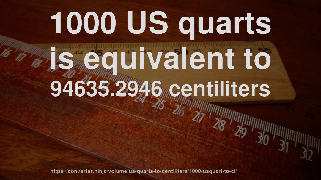 1000 US quarts is equivalent to 94635.2946 centiliters