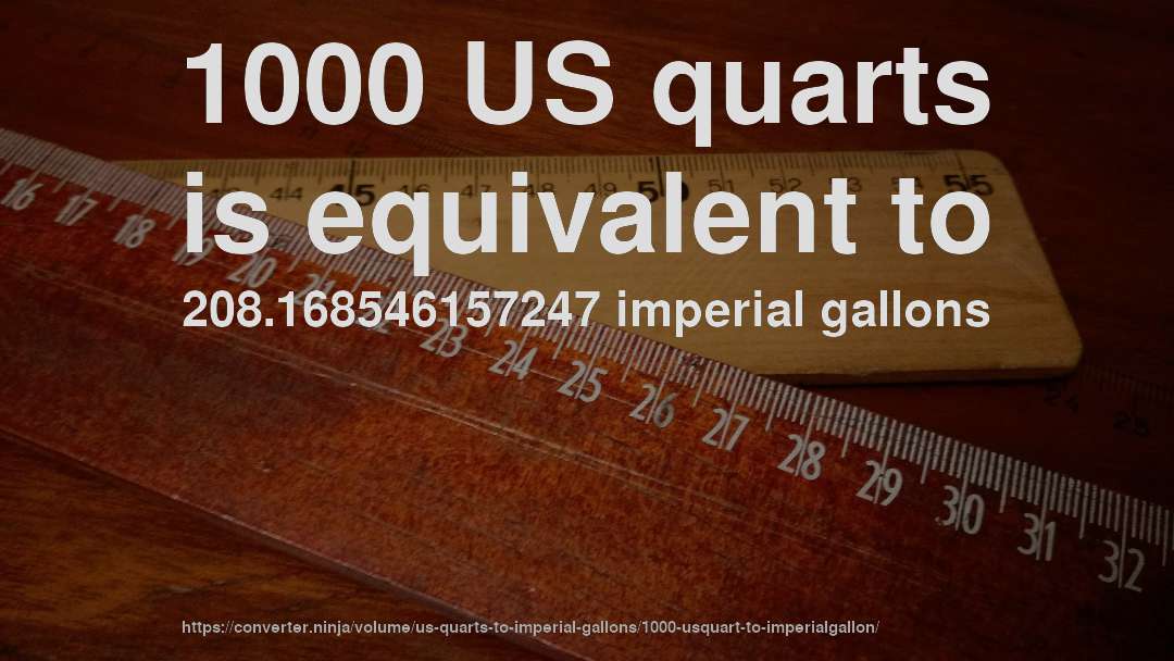 1000 US quarts is equivalent to 208.168546157247 imperial gallons