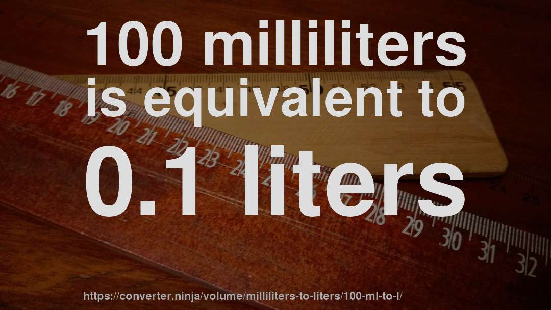 100 milliliters is equivalent to 0.1 liters
