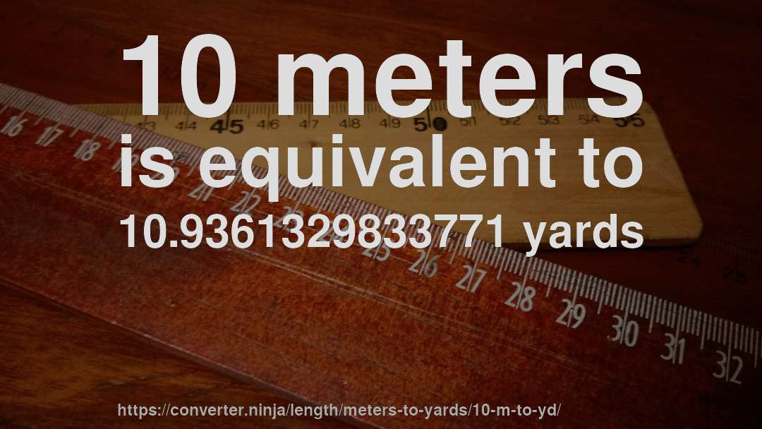 10 meters is equivalent to 10.9361329833771 yards
