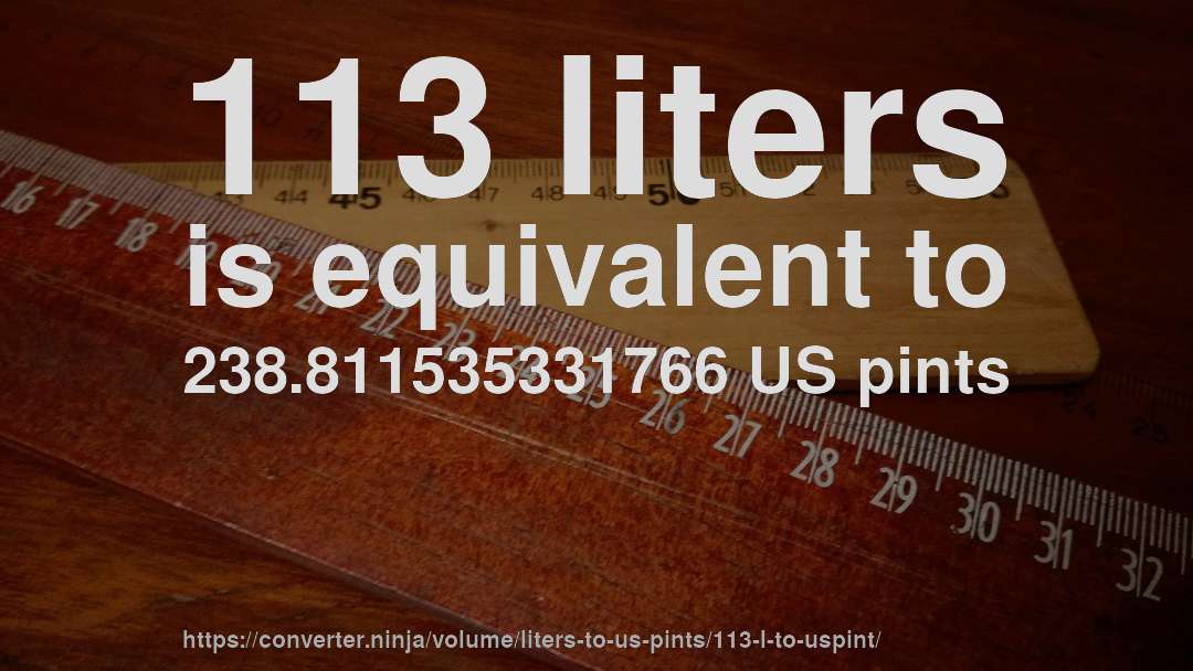 113 liters is equivalent to 238.811535331766 US pints