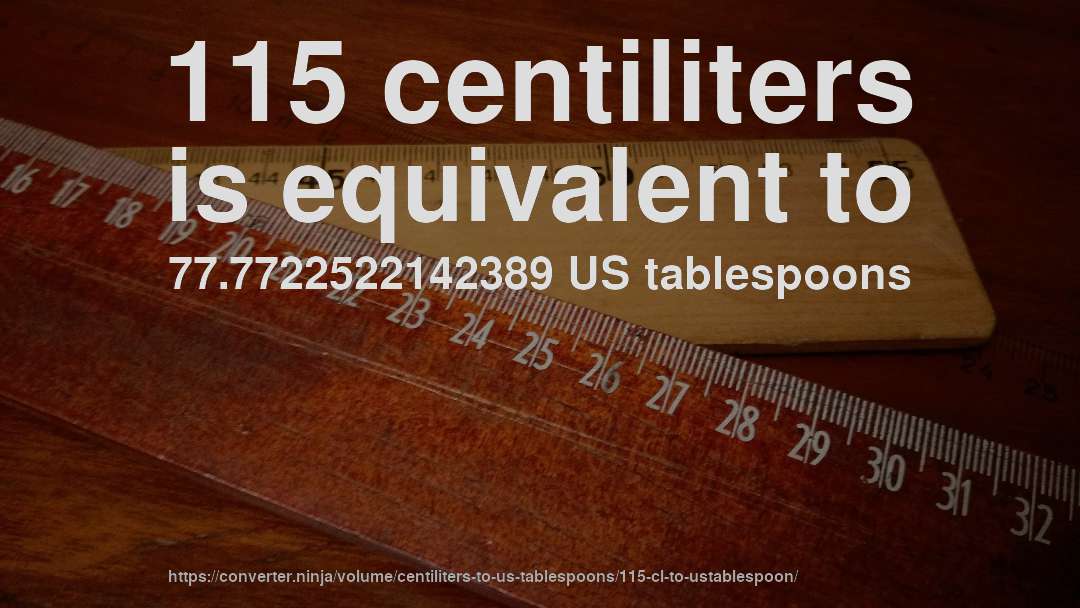 115 centiliters is equivalent to 77.7722522142389 US tablespoons