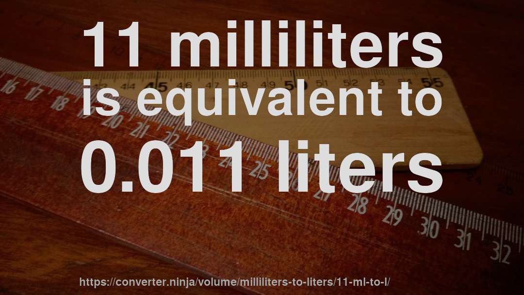 11 milliliters is equivalent to 0.011 liters