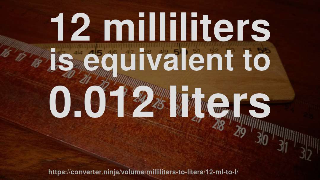 12 milliliters is equivalent to 0.012 liters