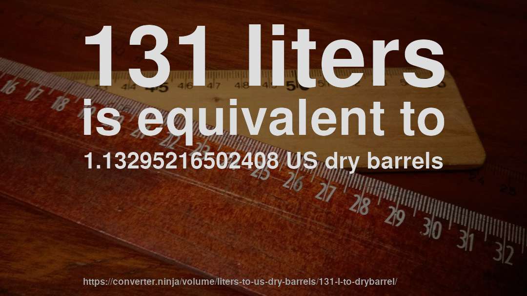 131 liters is equivalent to 1.13295216502408 US dry barrels