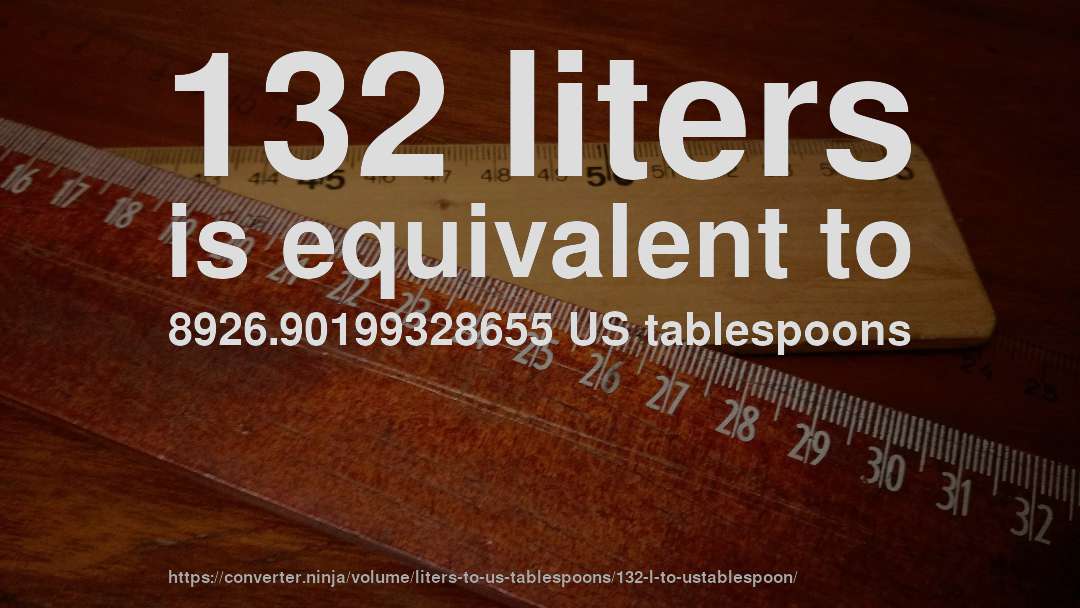 132 liters is equivalent to 8926.90199328655 US tablespoons
