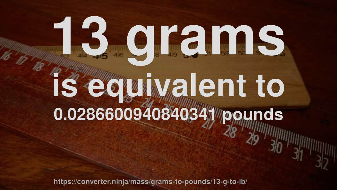 13 grams is equivalent to 0.0286600940840341 pounds