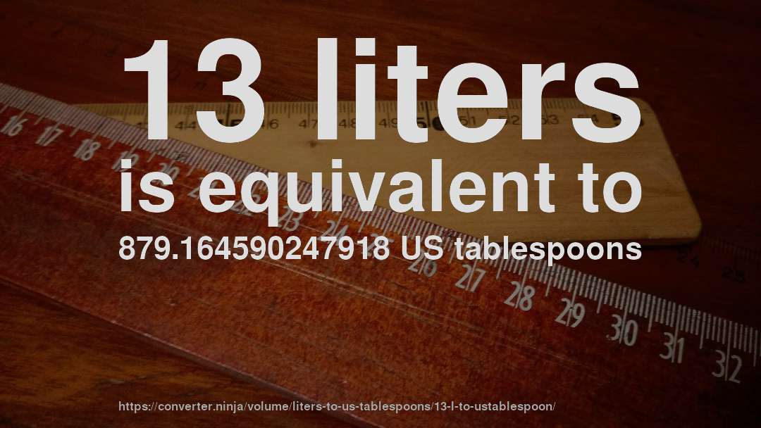 13 liters is equivalent to 879.164590247918 US tablespoons
